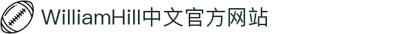 WilliamHill·威廉希尔(英国)官方网站-Official Platform